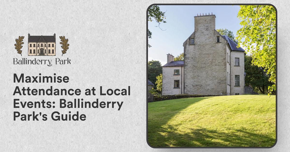 Maximise Attendance at Local Events: Ballinderry Park's Guide - Ballinderry Park