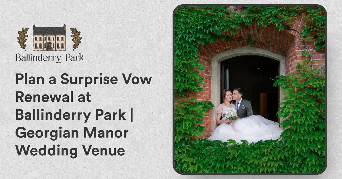 Plan a Surprise Vow Renewal at Ballinderry