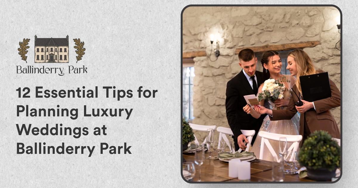 12 Essential Tips for Planning Luxury Weddings at Ballinderry Park - Ballinderry Park