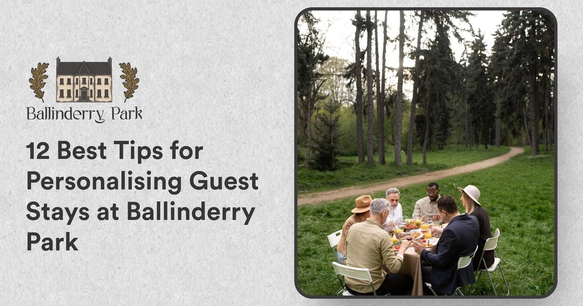 12 Best Tips for Personalising Guest Stays at Ballinderry Park - Ballinderry Park