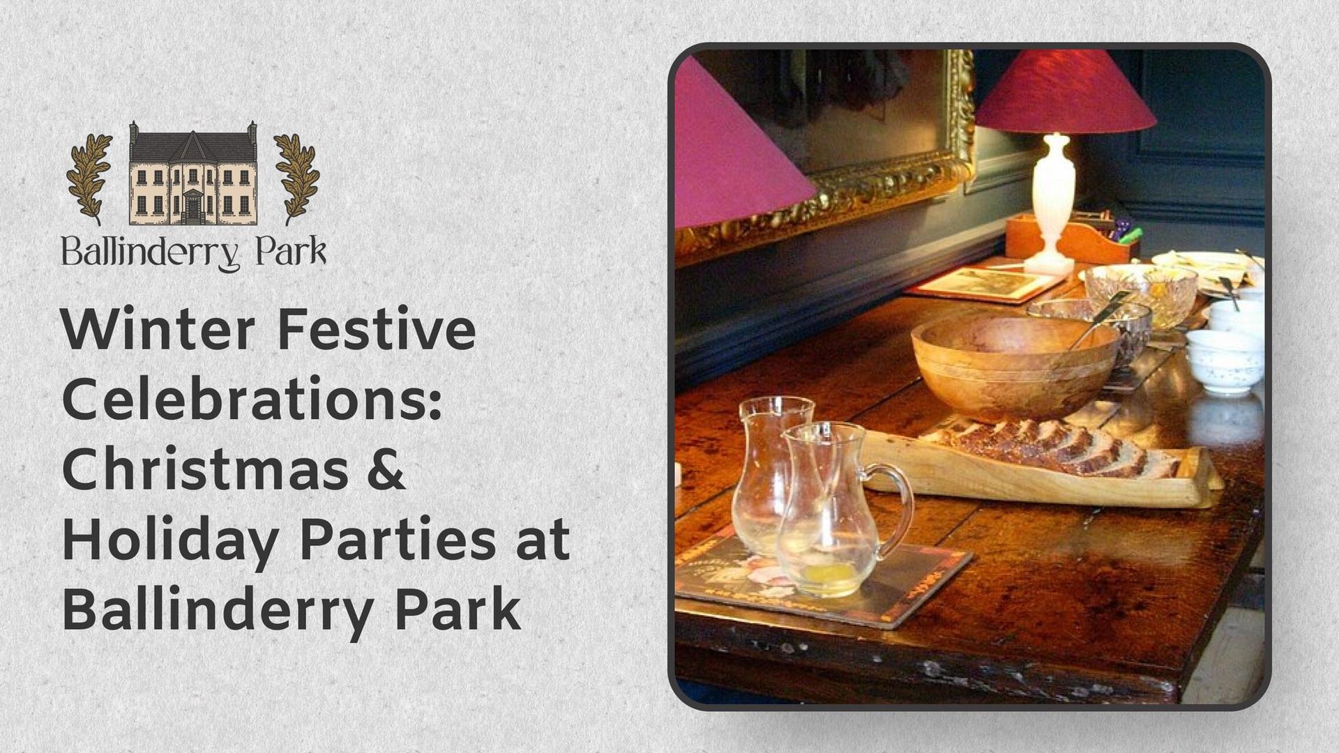 Winter Festive Celebrations: Christmas & Holiday Parties at Ballinderry Park - Ballinderry Park