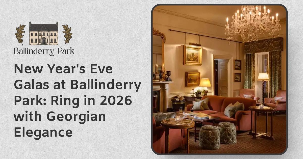 New Year's Eve Galas at Ballinderry Park: Ring in 2026 with Georgian Elegance - Ballinderry Park