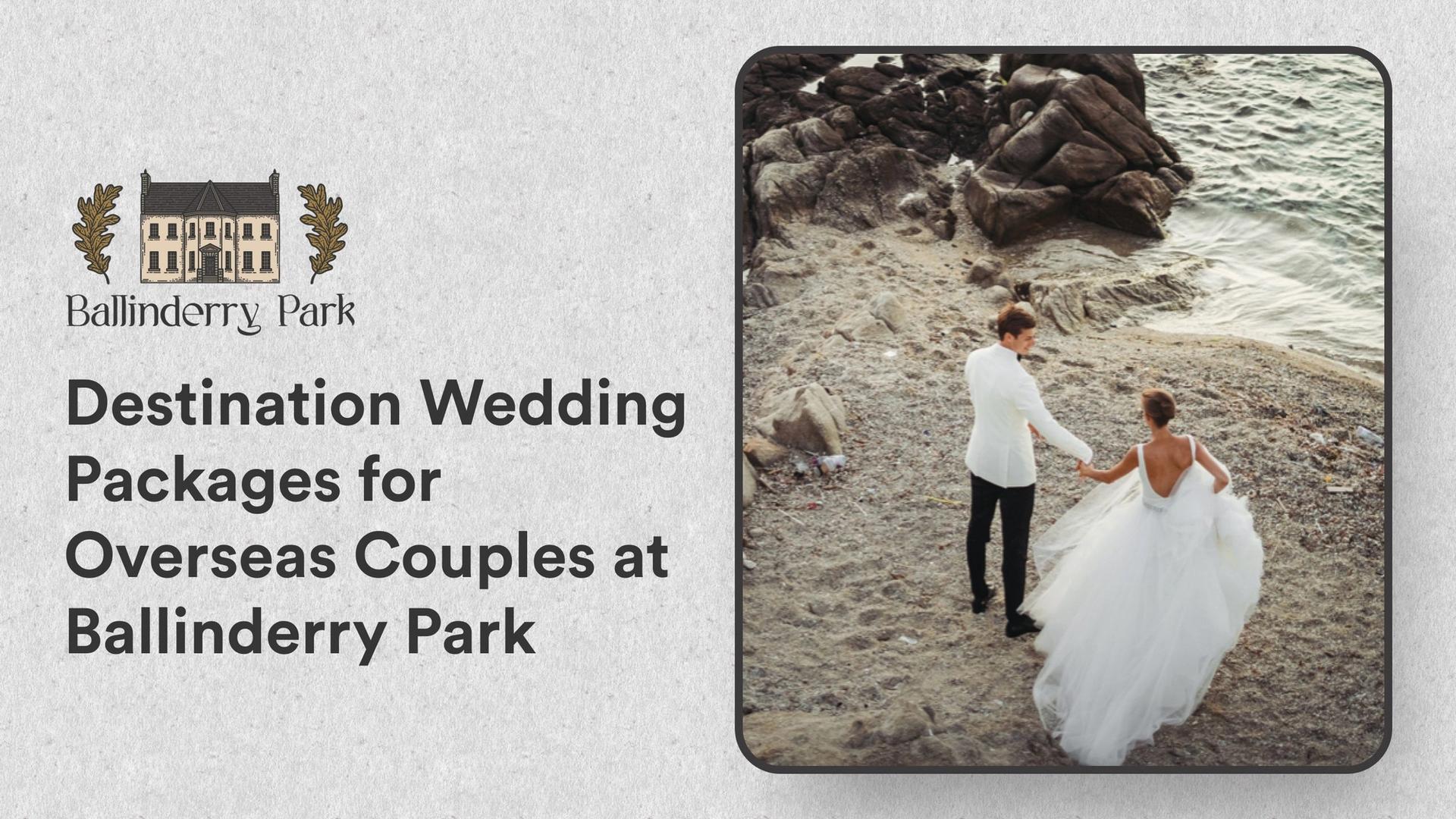 Destination Wedding Packages for Overseas Couples at Ballinderry Park - Ballinderry Park