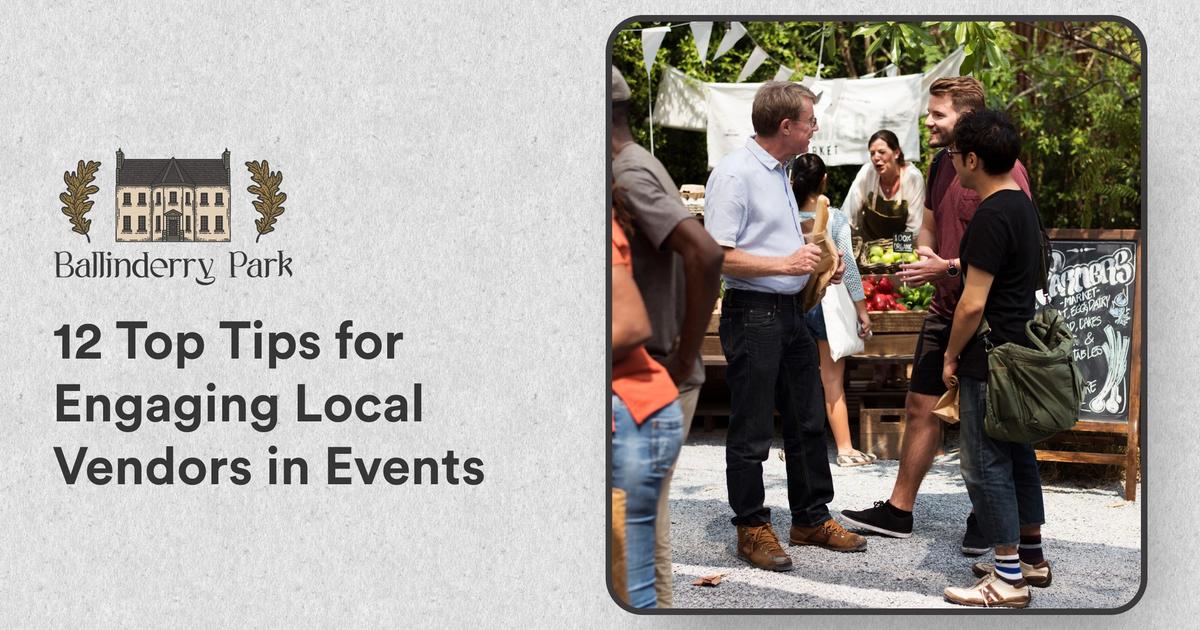 12 Top Tips for Engaging Local Vendors in Events - Ballinderry Park