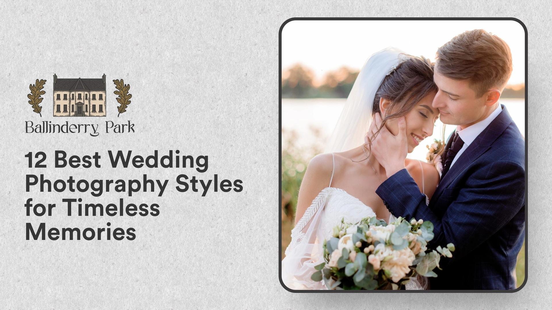 12 Best Wedding Photography Styles for Timeless Memories - Ballinderry Park