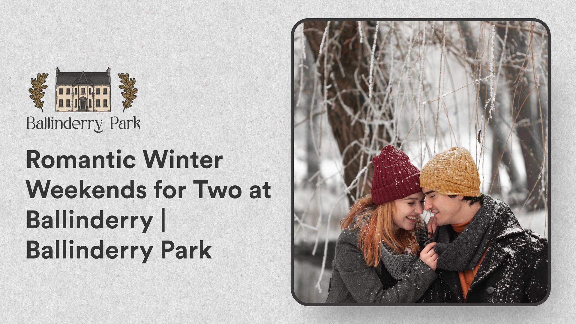 Romantic Winter Weekends for Two at Ballinderry