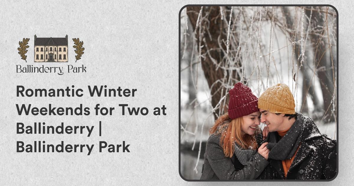Romantic Winter Weekends for Two at Ballinderry