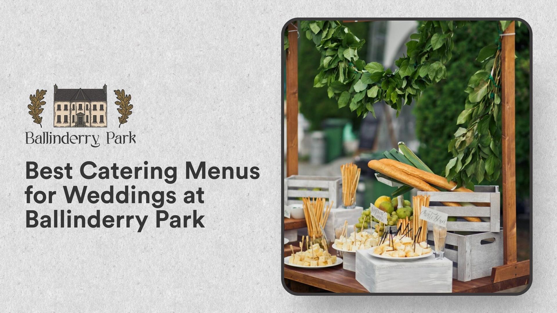 Best Catering Menus for Weddings at Ballinderry Park - Ballinderry Park