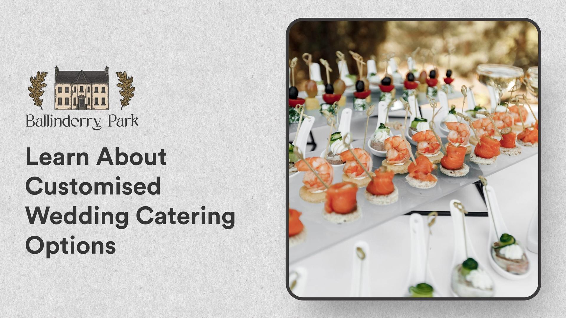 Learn About Customised Wedding Catering Options - Ballinderry Park
