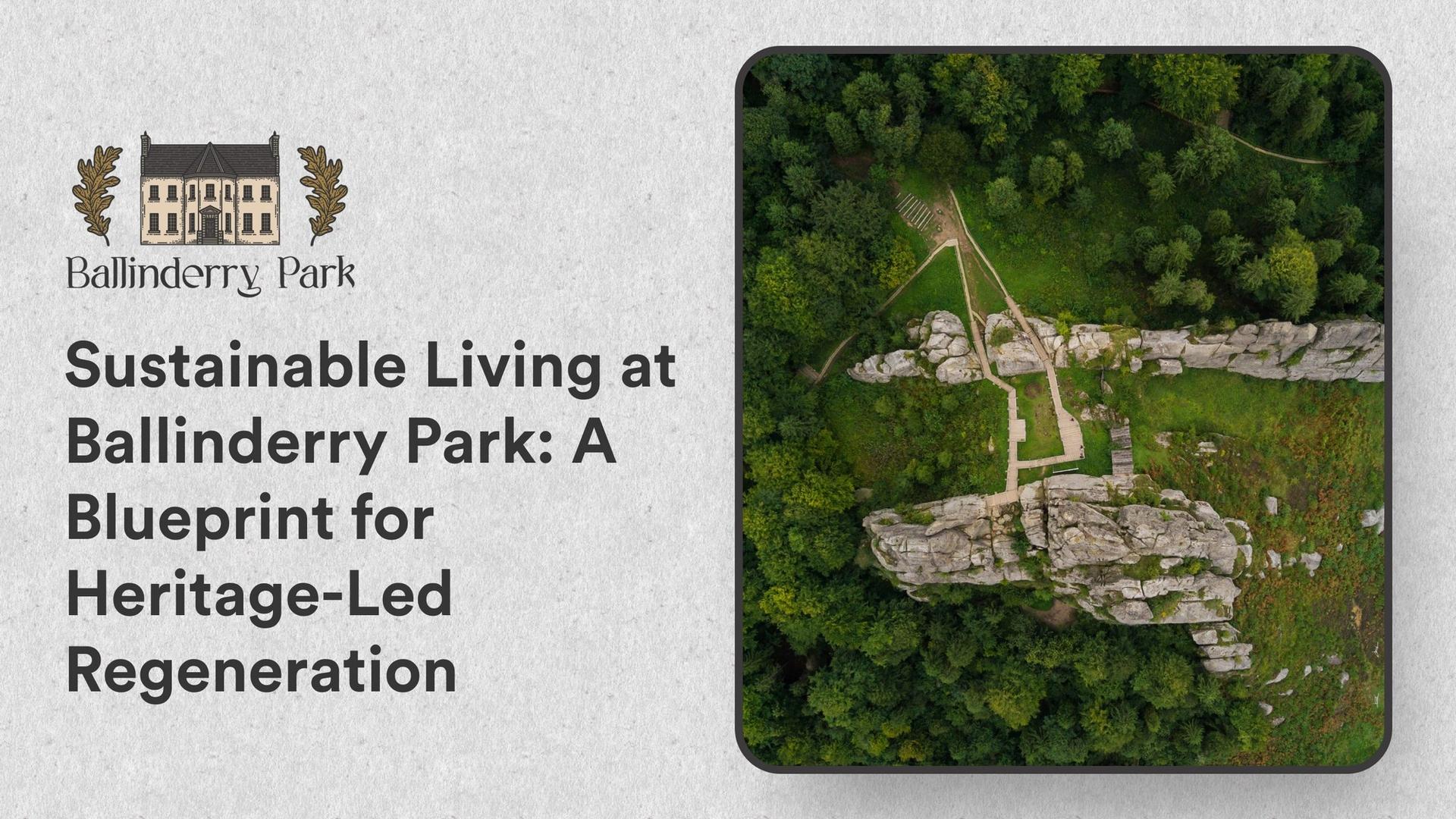 Sustainable Living at Ballinderry Park: A Blueprint for Heritage-Led Regeneration