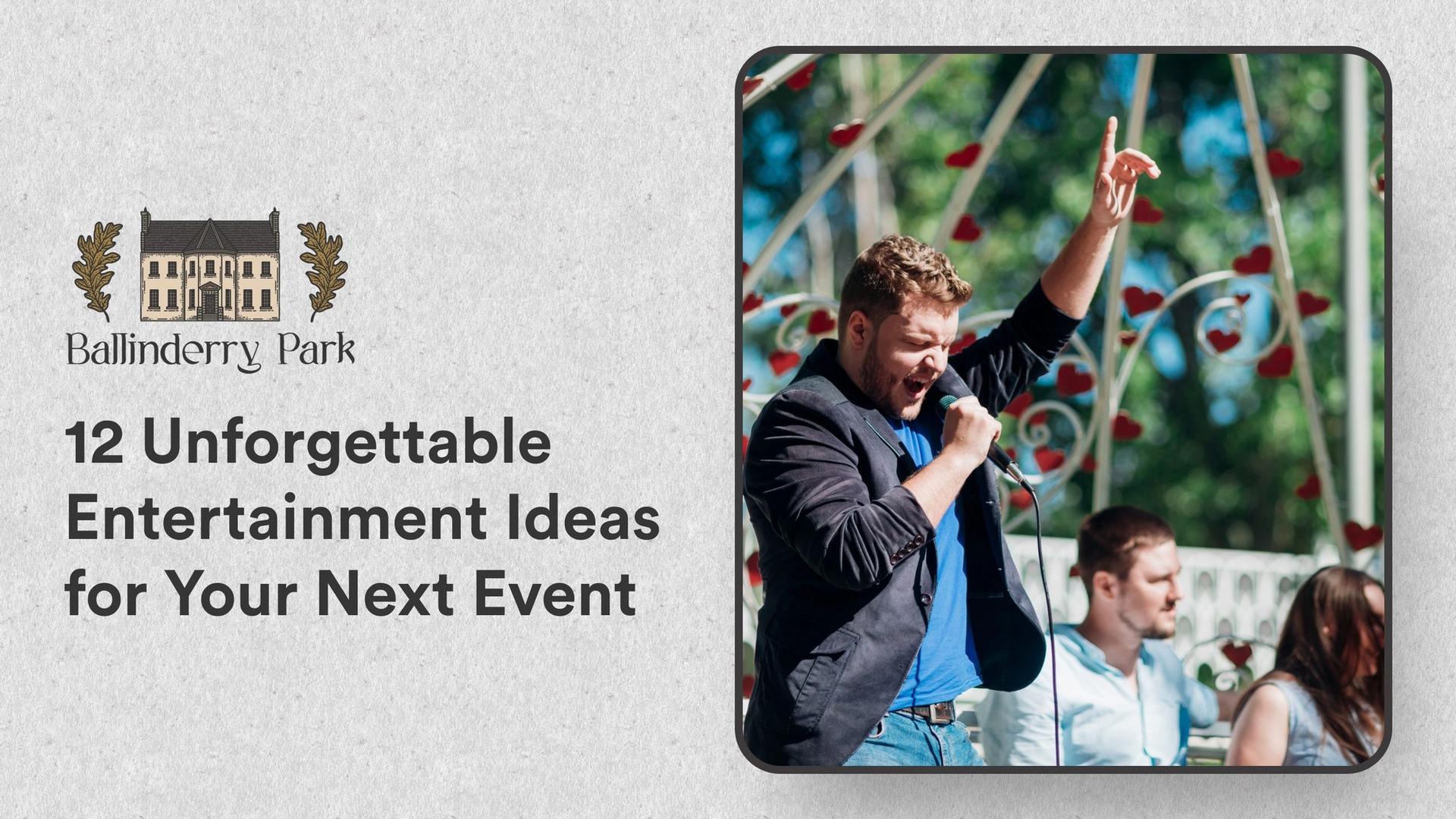 12 Unforgettable Entertainment Ideas for Your Next Event - Ballinderry Park