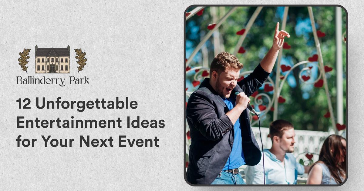 12 Unforgettable Entertainment Ideas for Your Next Event - Ballinderry Park