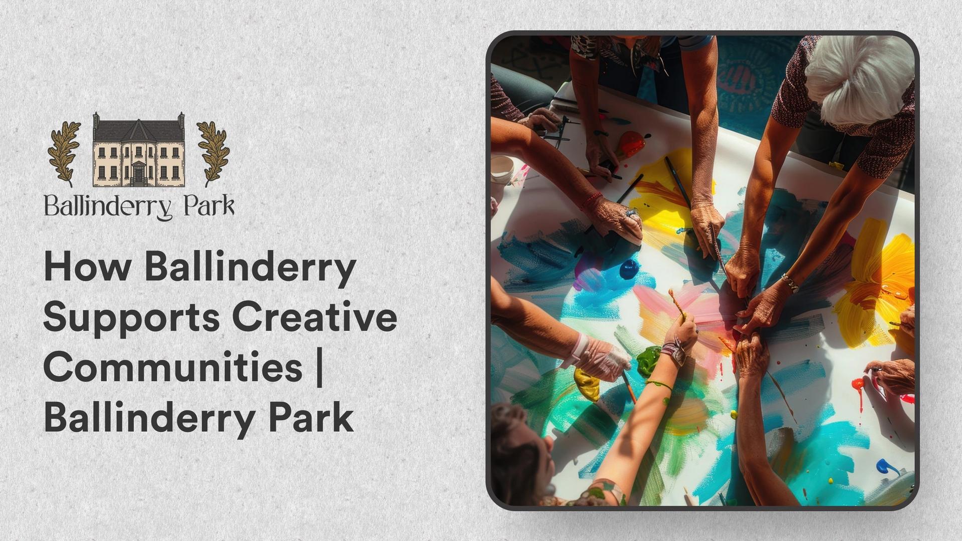 How Ballinderry Supports Creative Communities
