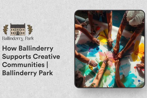 How Ballinderry Supports Creative Communities