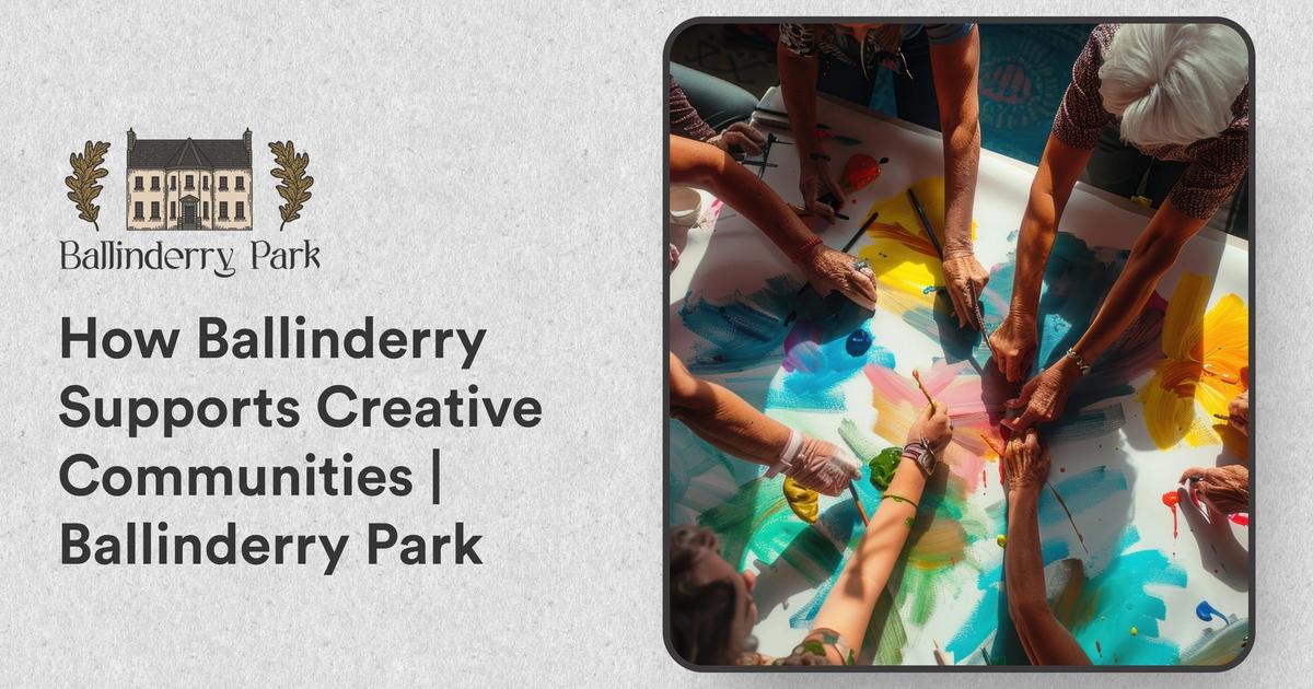 How Ballinderry Supports Creative Communities