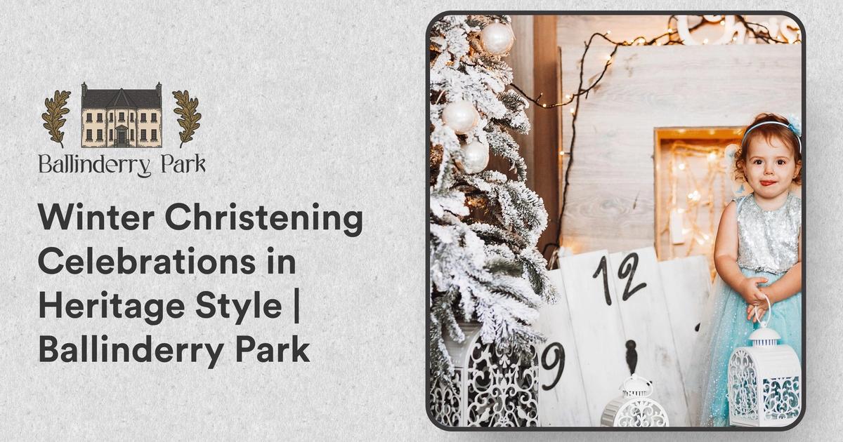 Winter Christening Celebrations in Heritage Style