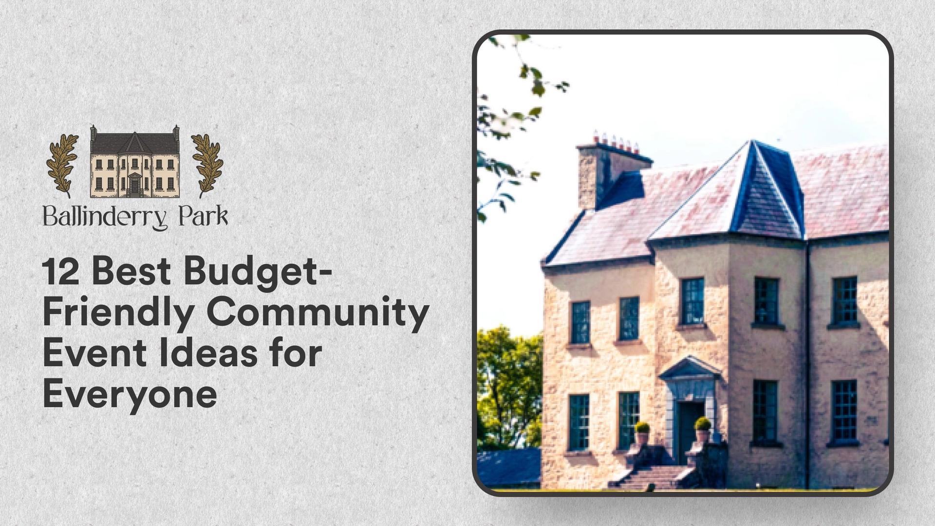 12 Best Budget-Friendly Community Event Ideas for Everyone - Ballinderry Park