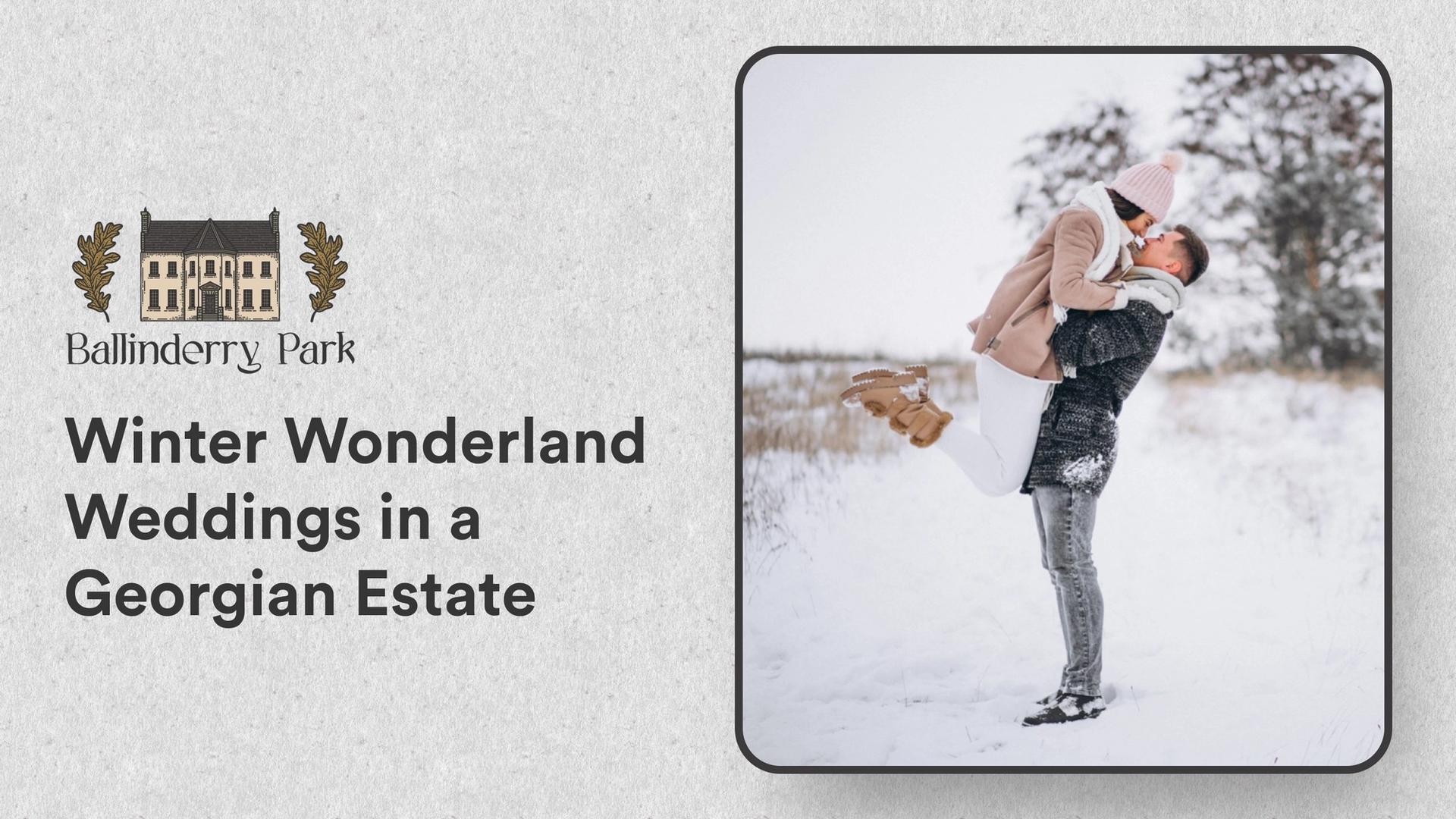 Winter Wonderland Weddings in a Georgian Estate - Ballinderry Park