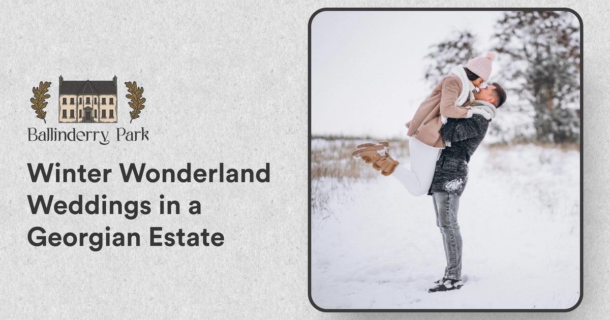 Winter Wonderland Weddings in a Georgian Estate - Ballinderry Park