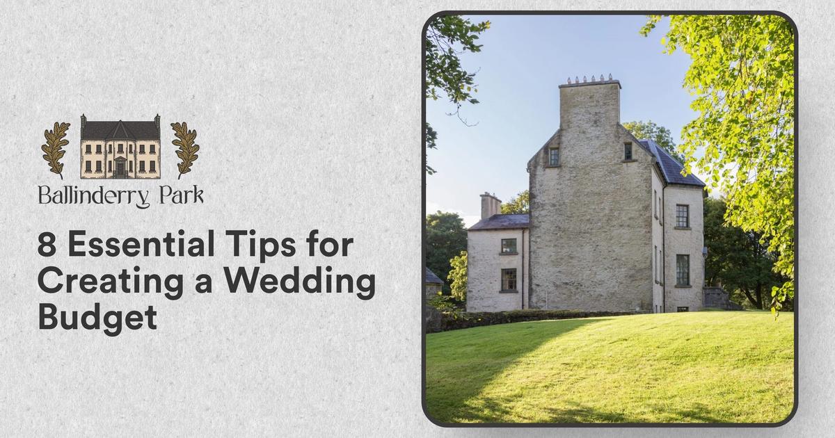 8 Essential Tips for Creating a Wedding Budget - Ballinderry Park