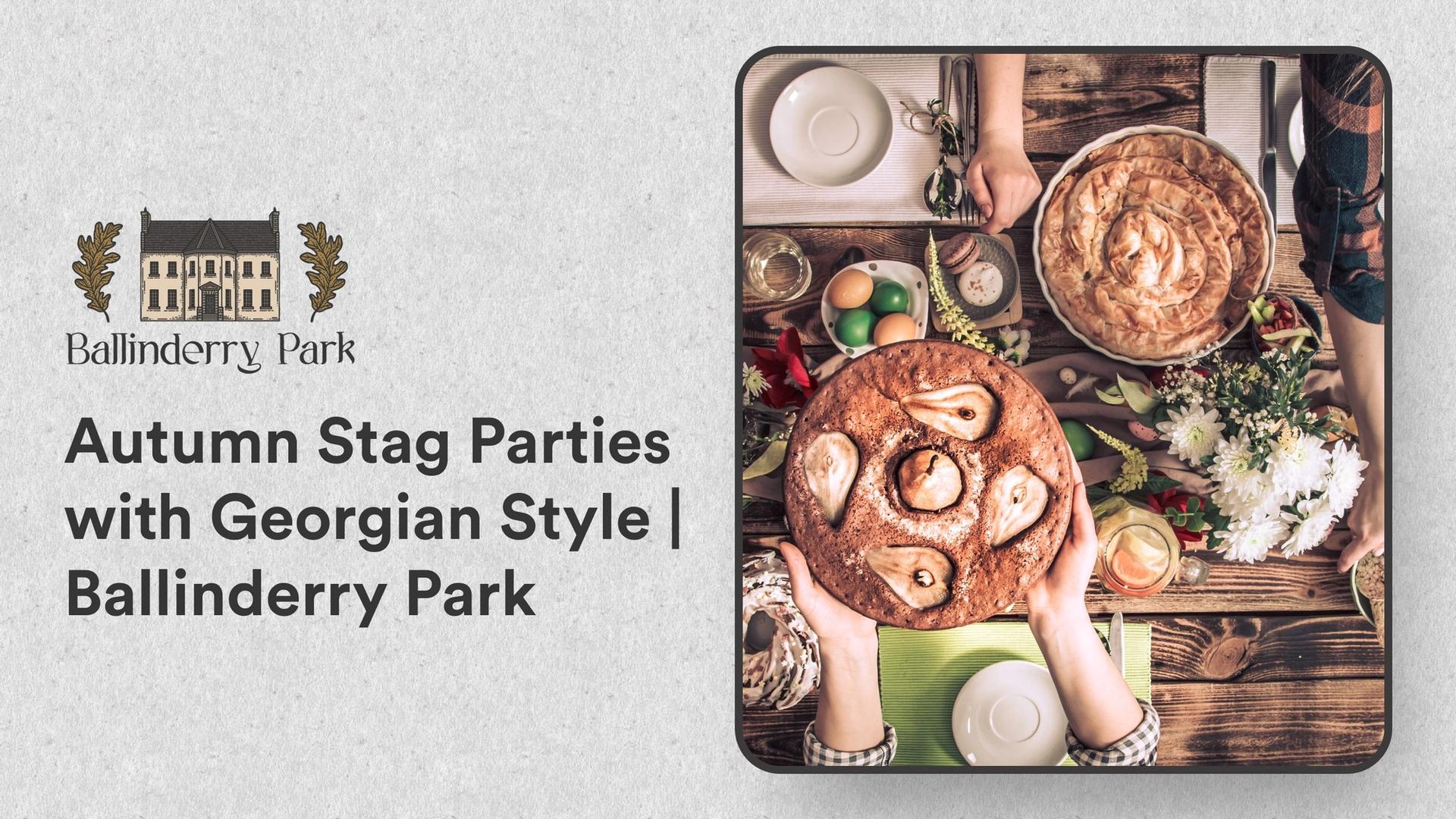 Autumn Stag Parties with Georgian Style