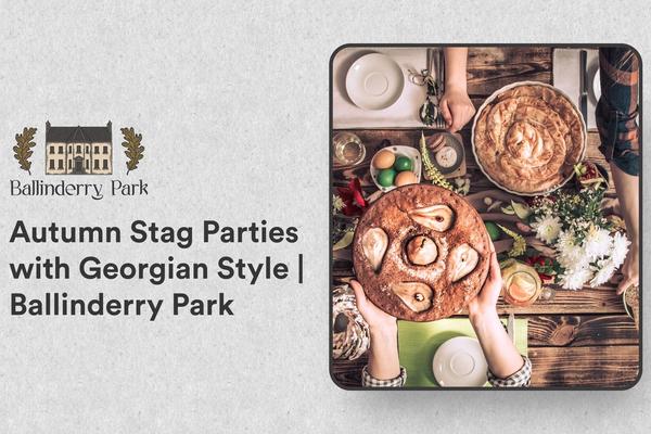 Autumn Stag Parties with Georgian Style