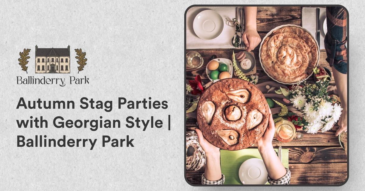 Autumn Stag Parties with Georgian Style