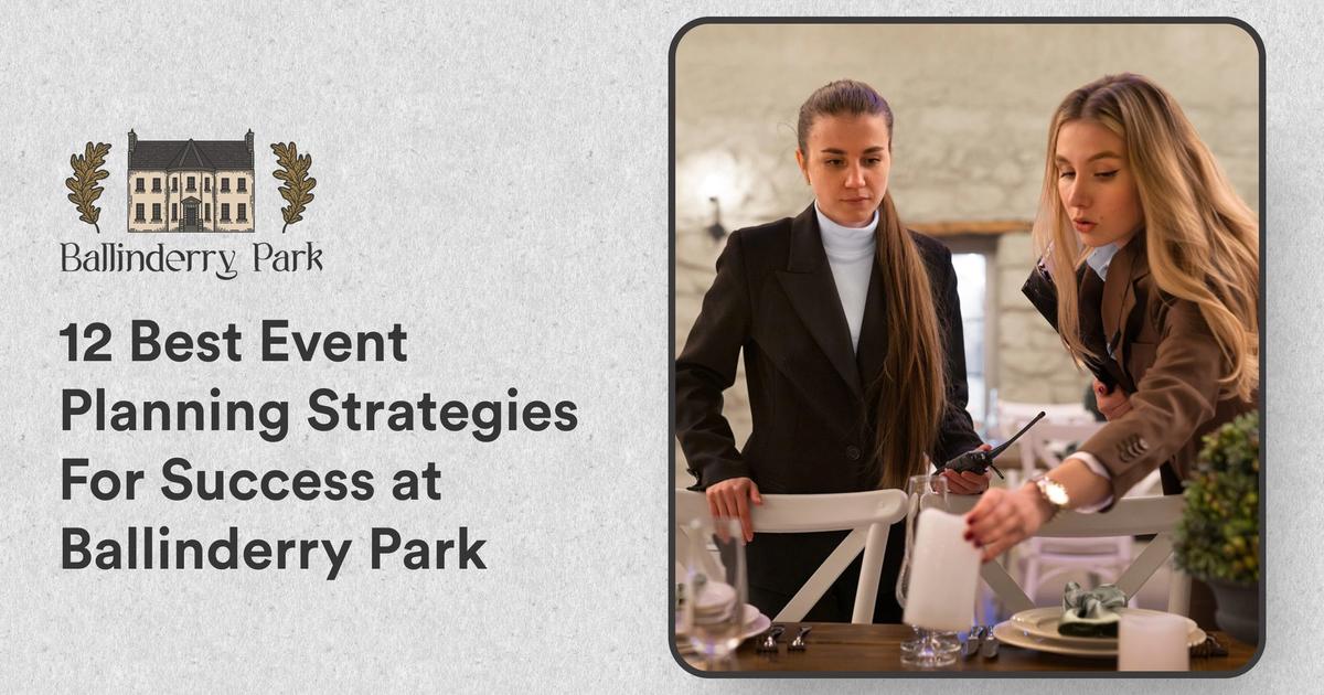 12 Best Event Planning Strategies For Success at Ballinderry Park - Ballinderry Park