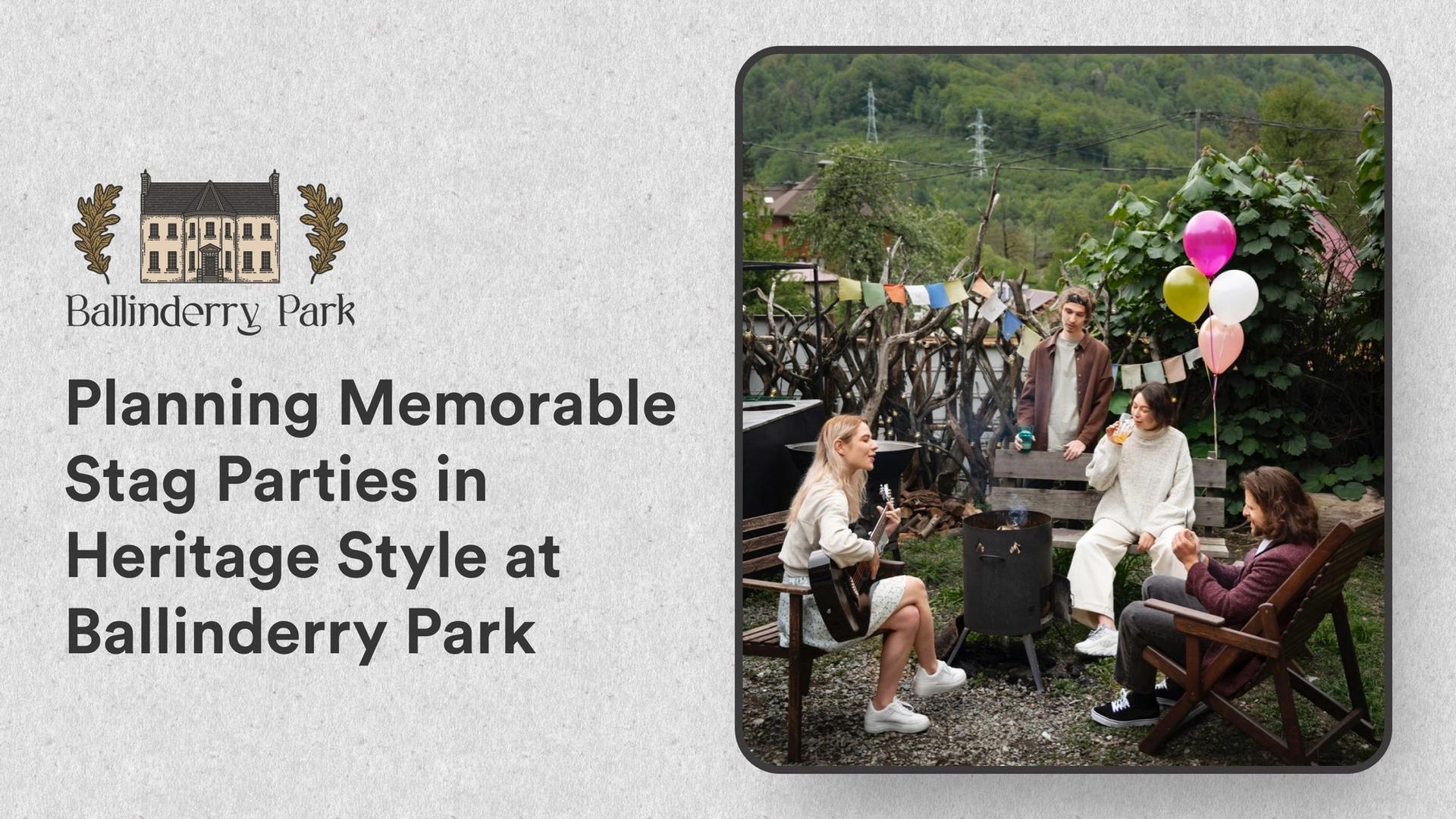 Planning Memorable Stag Parties in Heritage Style at Ballinderry Park - Ballinderry Park