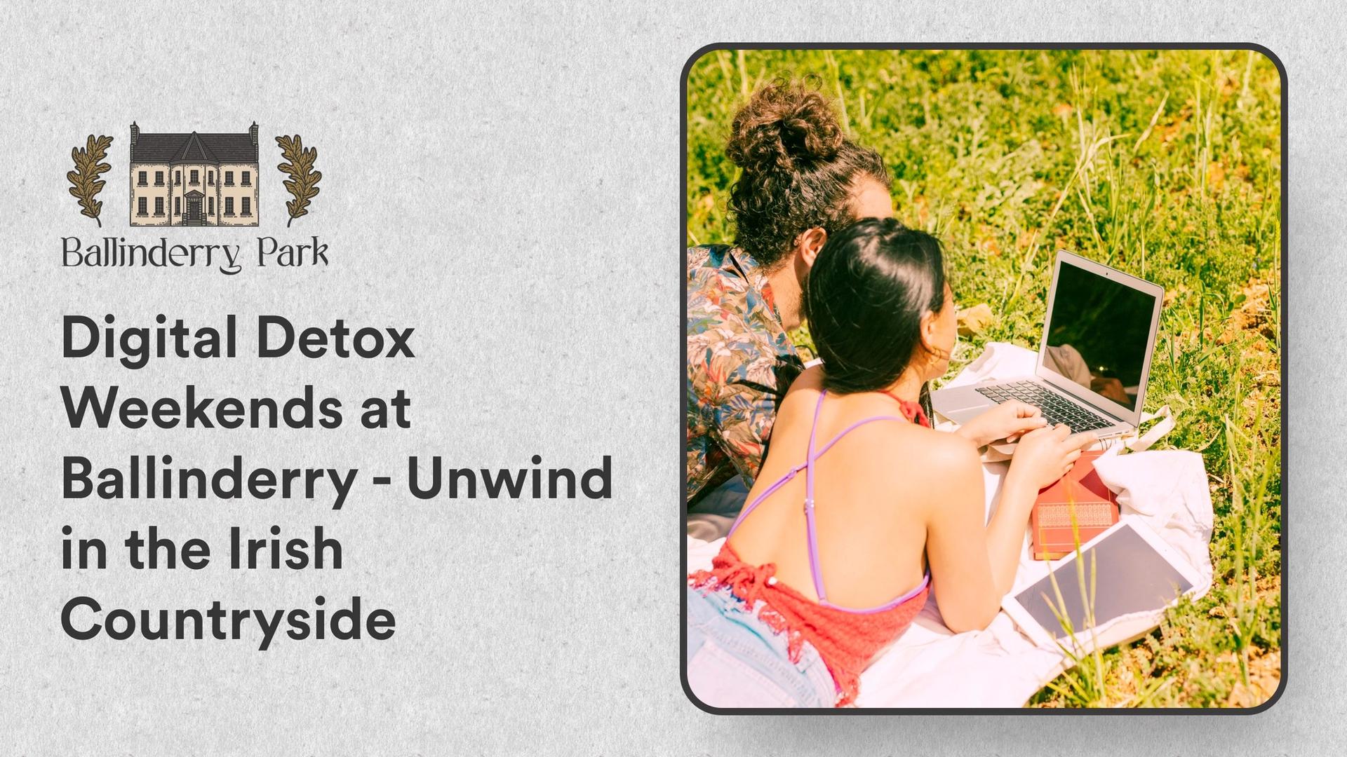 Digital Detox Weekends at Ballinderry