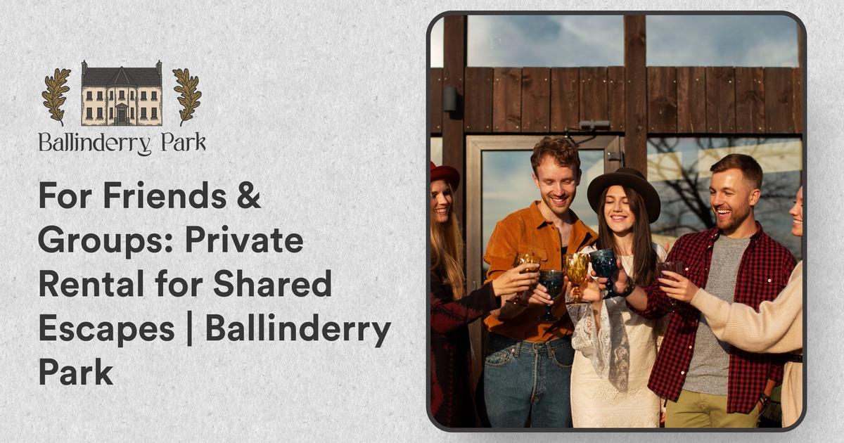 For Friends & Groups: Private Rental for Shared Escapes