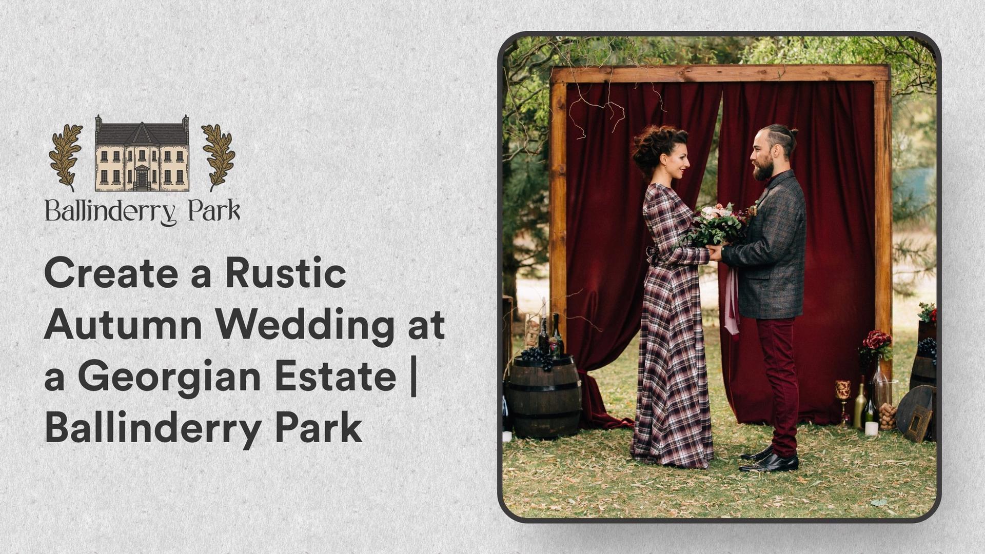 Create a Rustic Autumn Wedding at a Georgian Estate