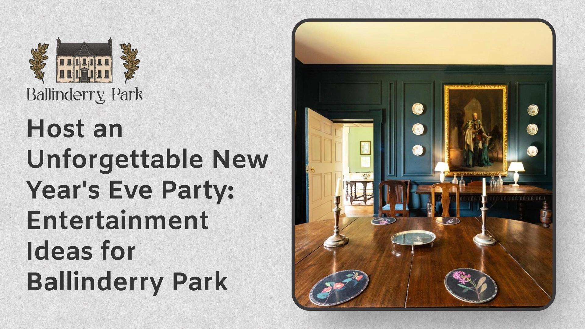 Host an Unforgettable New Year's Eve Party: Entertainment Ideas for Ballinderry Park - Ballinderry Park