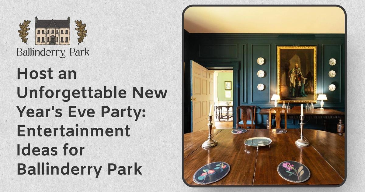 Host an Unforgettable New Year's Eve Party: Entertainment Ideas for Ballinderry Park - Ballinderry Park