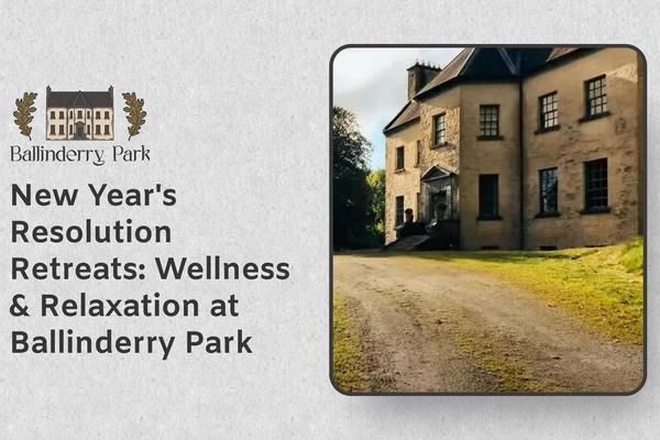 New Year's Resolution Retreats: Wellness & Relaxation at Ballinderry Park - Ballinderry Park