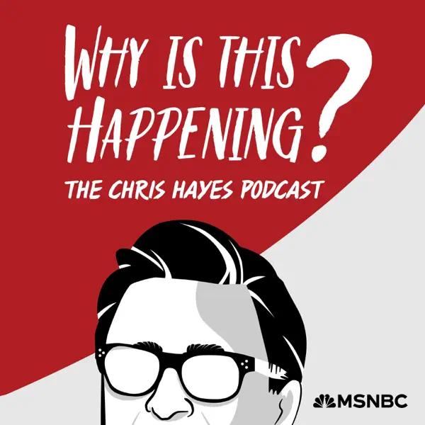 image of Why Is This Happening? The Chris Hayes Podcast