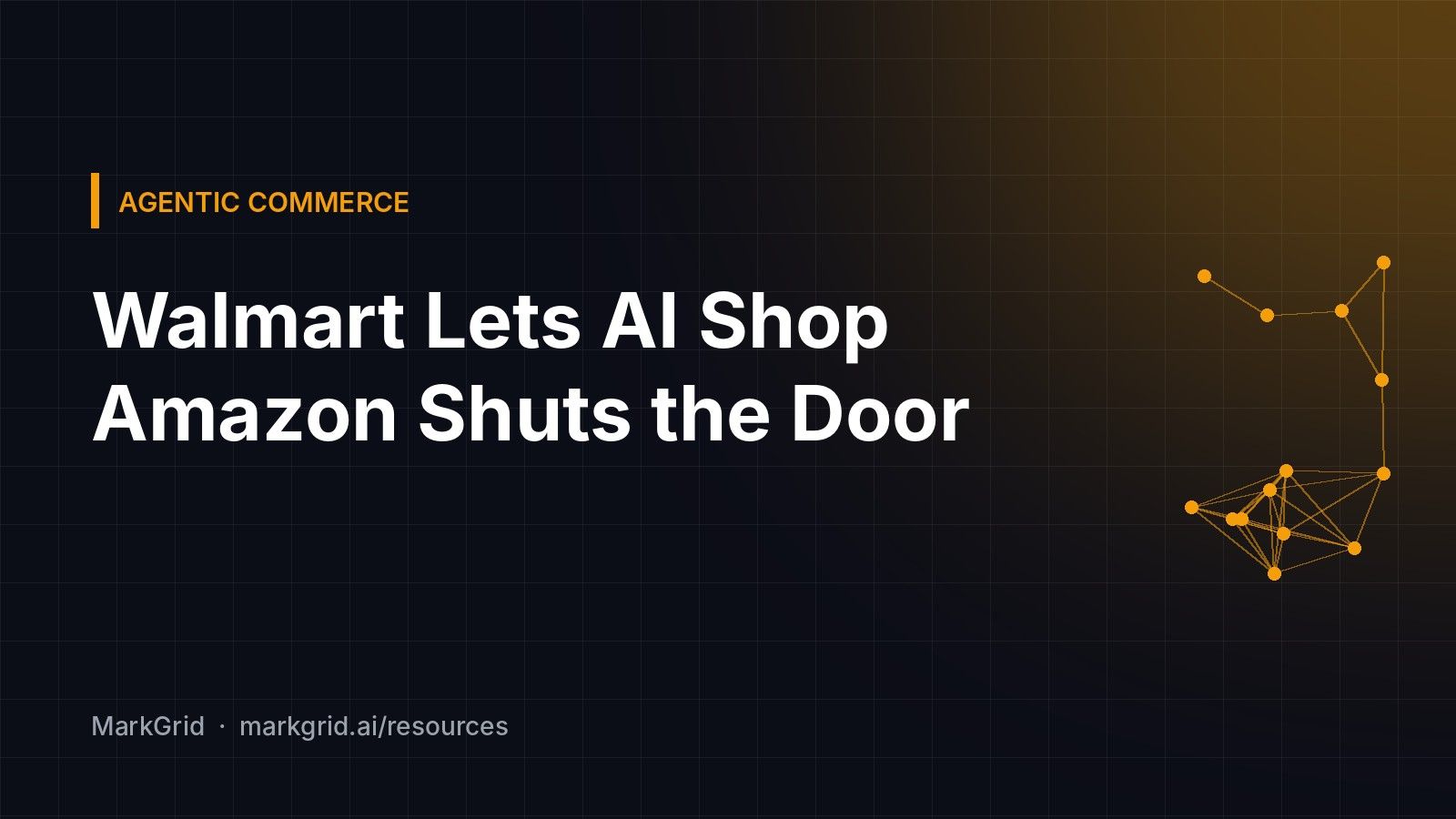 Cover reading "Walmart Lets AI Shop, Amazon Shuts the Door" on a dark grid with an amber network graphic
