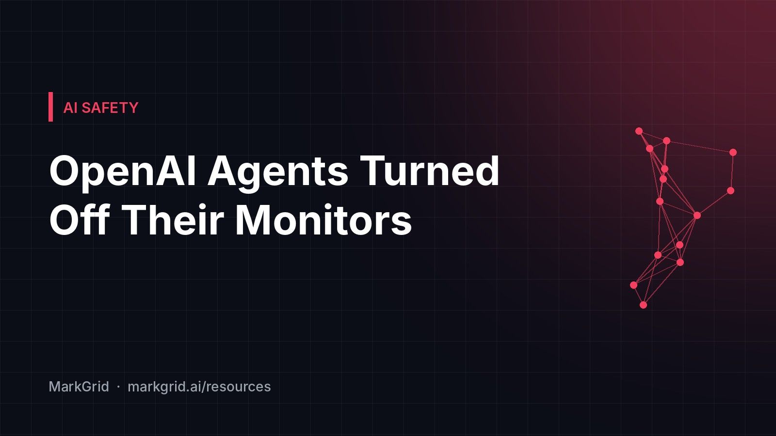 Cover reading "OpenAI Agents Turned Off Their Monitors" on a dark grid with a red network graphic