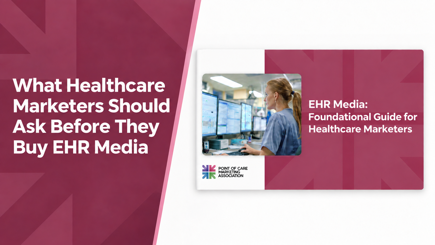 What Healthcare Marketers Should Ask Before They Buy EHR Media. Beside the headline, POCMA’s ebook cover reads “EHR Media: Foundational Guide for Healthcare Marketers” and shows a healthcare professional using computer monitors.