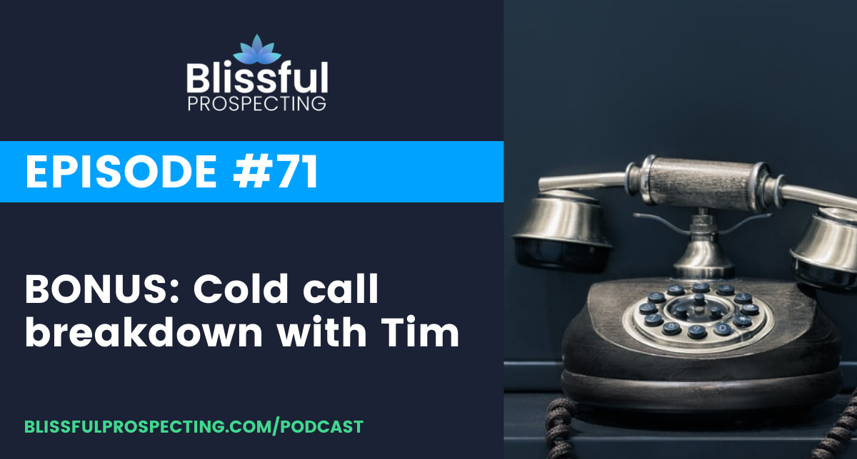 Podcast 71: BONUS: Cold call breakdown with Tim