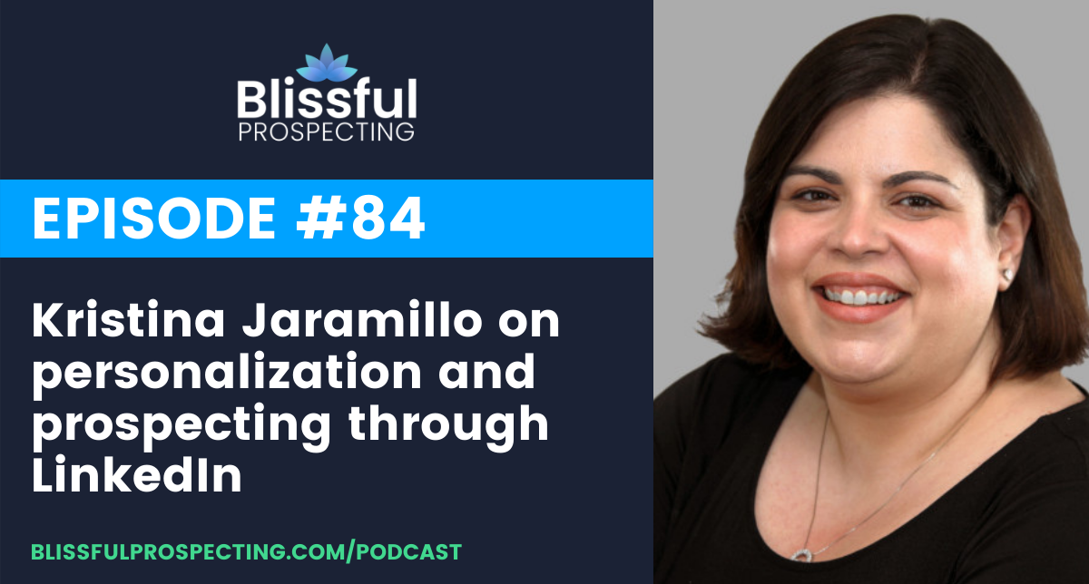 Podcast 84: Kristina Jaramillo on personalization and prospecting through LinkedIn
