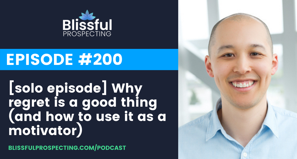 Podcast 200: [solo episode] Why regret is a good thing (and how to use it as a motivator)