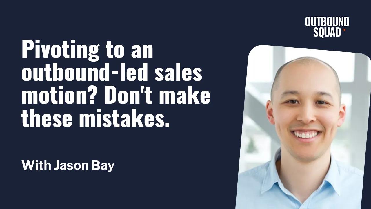 [Tactics] Pivoting to an outbound-led sales motion? Don't make these mistakes