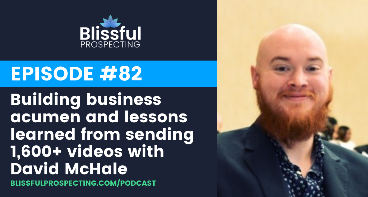 Podcast 82: Building business acumen and lessons learned from sending 1,600+ videos with David McHale
