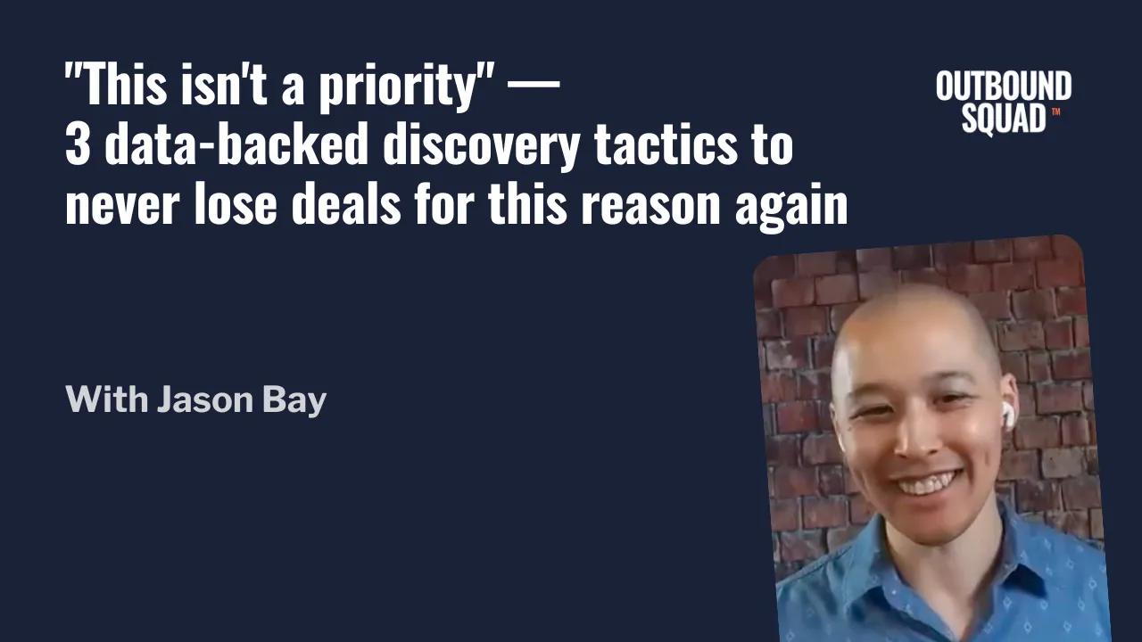 "This isn’t a priority”—3 data-backed discovery tactics to never lose deals for this reason again