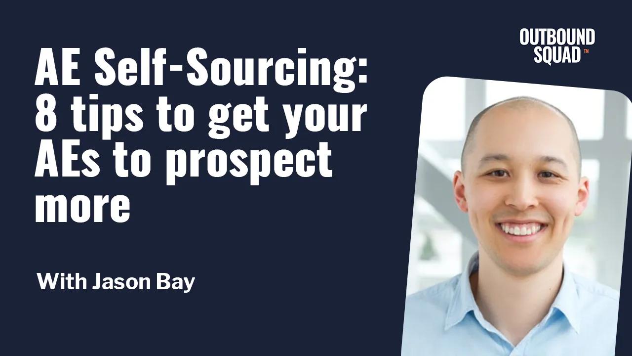 [Tactics] AE Self-Sourcing: 8 tips to get your AEs to prospect more