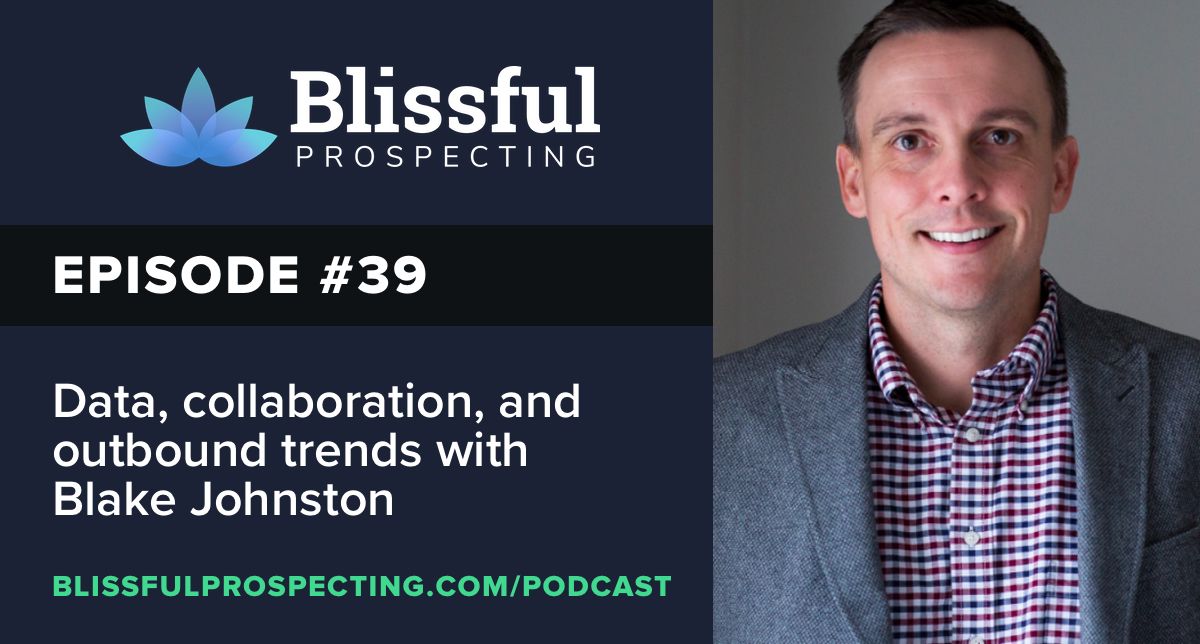 Podcast 39: Data, collaboration, and outbound trends with Blake Johnston
