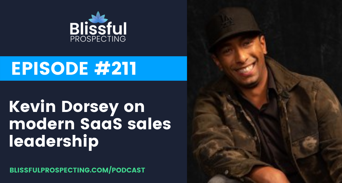 Podcast 211: Kevin Dorsey on modern SaaS sales leadership