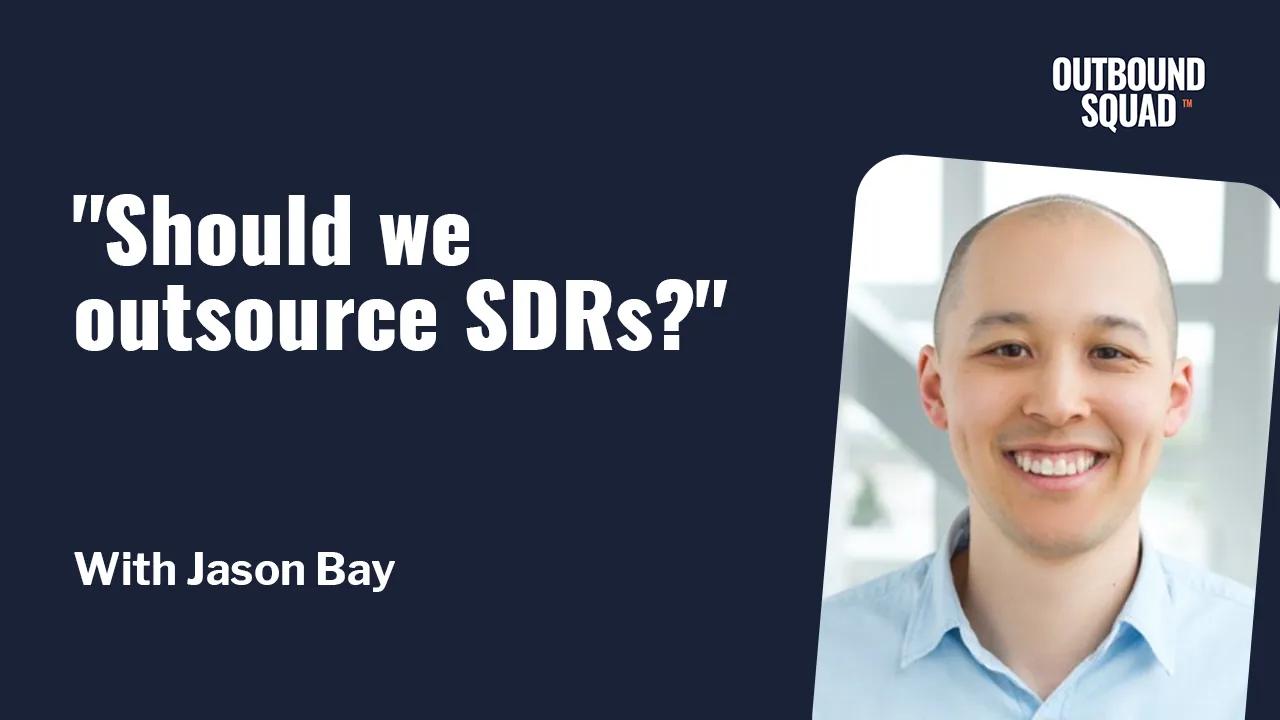 [Tactics] "Should we outsource SDRs?"