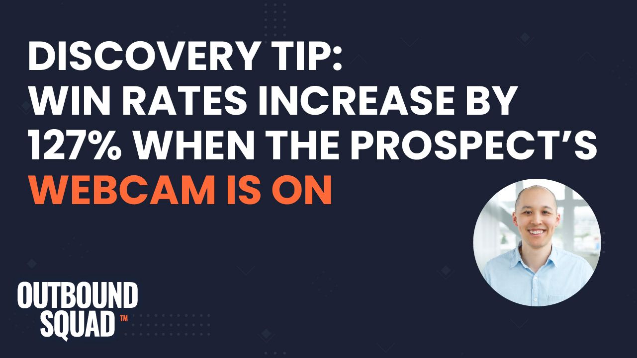 Discovery tip: Win rates increase by 127% when the prospect's webcam is on